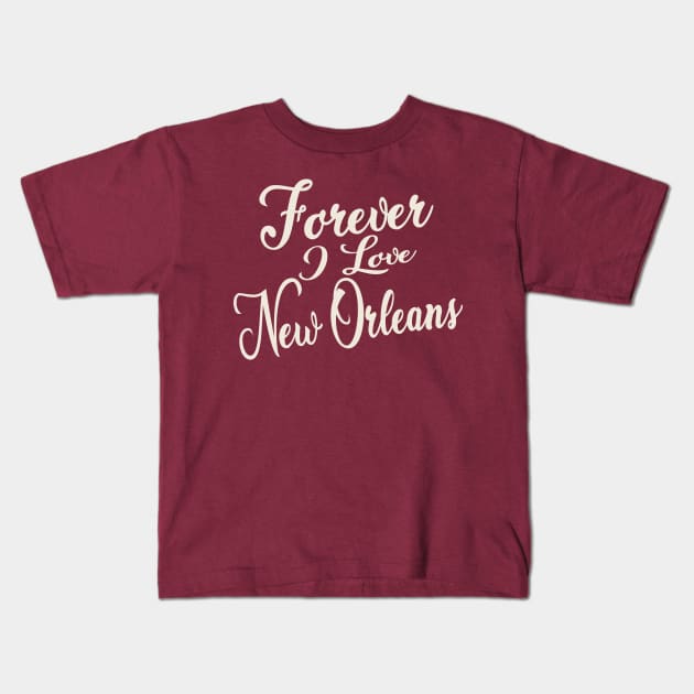 Forever i love New Orleans Kids T-Shirt by unremarkable